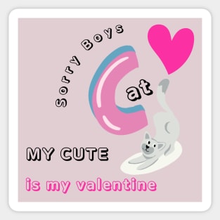 SORRY BOYS MY CUTE CAT IS MY VALENTINE Sticker